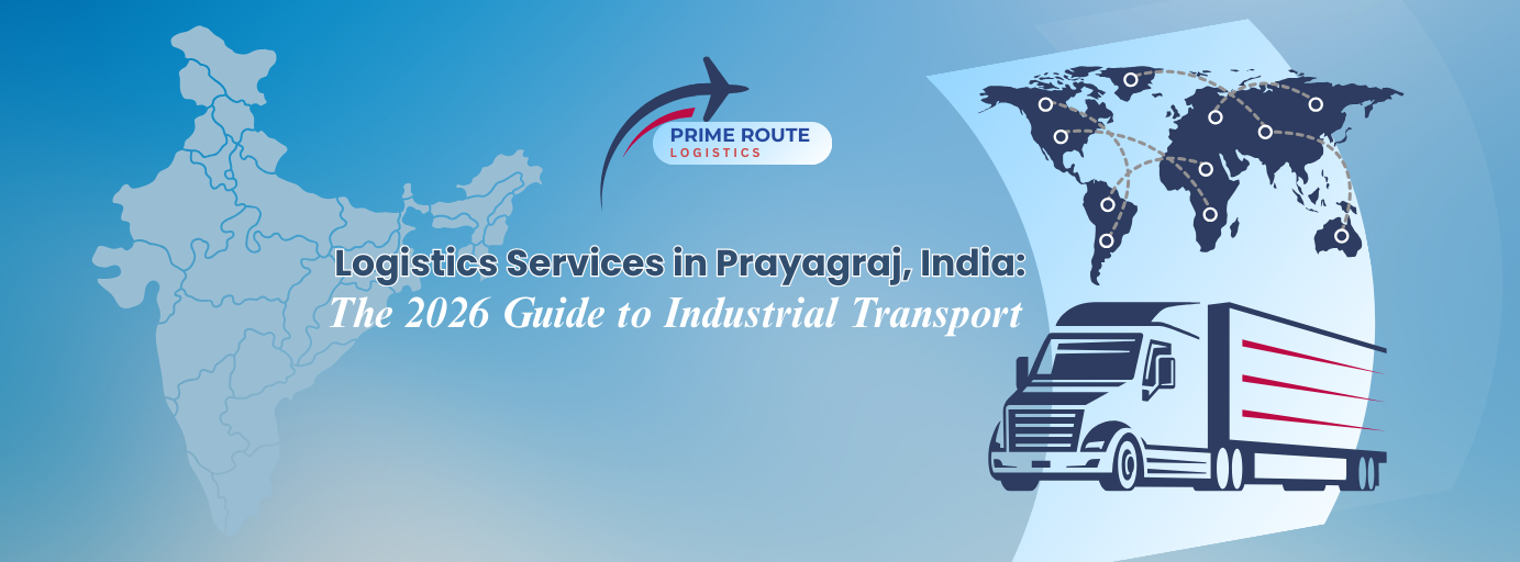 Logistics Services in Prayagraj (Allahabad): The 2026 Guide to Industrial Transport